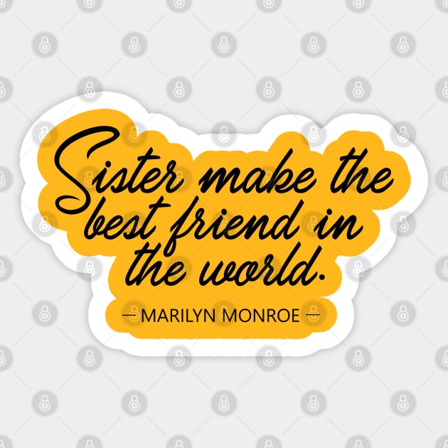 Sister make the best friend in the world - Marilyn Monroe Sticker by mursyidinejad